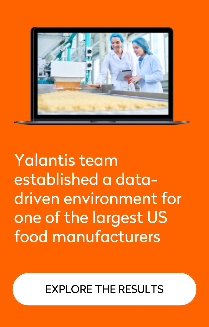 Data- driven environment for one of the largest US food manufacturer